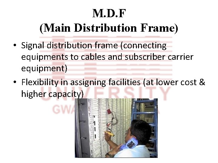 M. D. F (Main Distribution Frame) • Signal distribution frame (connecting equipments to cables