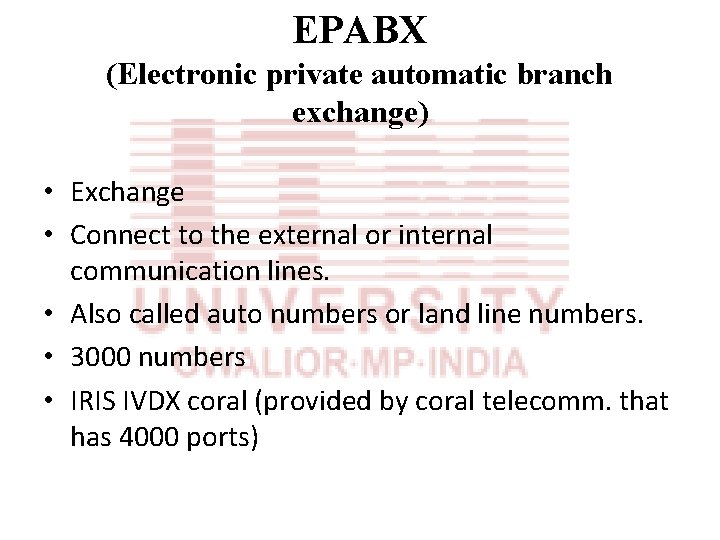 EPABX (Electronic private automatic branch exchange) • Exchange • Connect to the external or