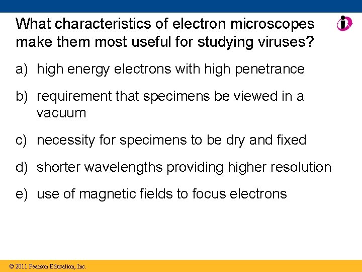 What characteristics of electron microscopes make them most useful for studying viruses? a) high