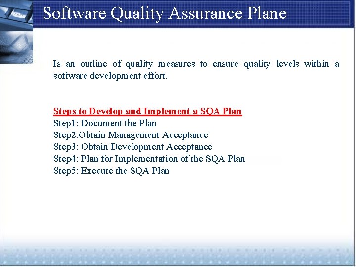 Software Quality Assurance Plane Is an outline of quality measures to ensure quality levels
