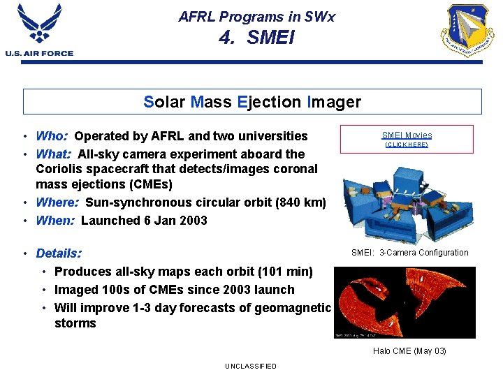 AFRL Programs in SWx 4. SMEI Solar Mass Ejection Imager • Who: Operated by