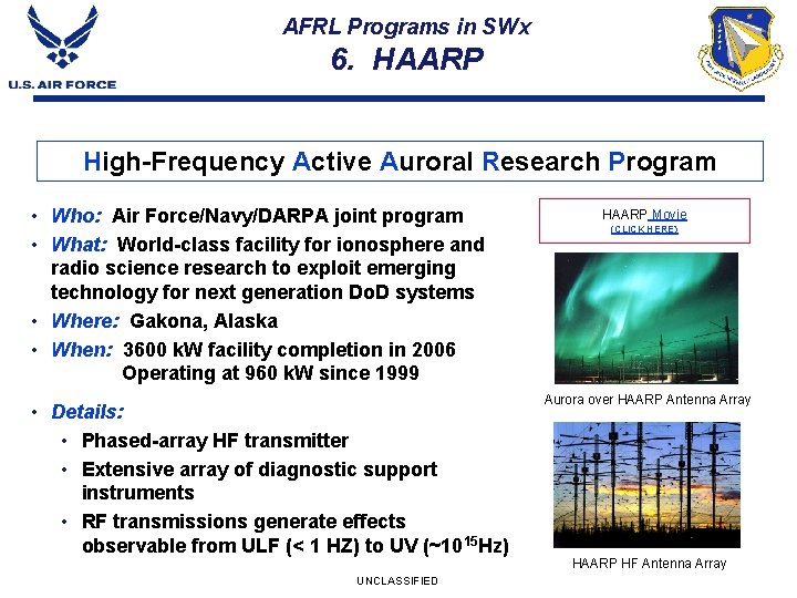 AFRL Programs in SWx 6. HAARP High-Frequency Active Auroral Research Program • Who: Air