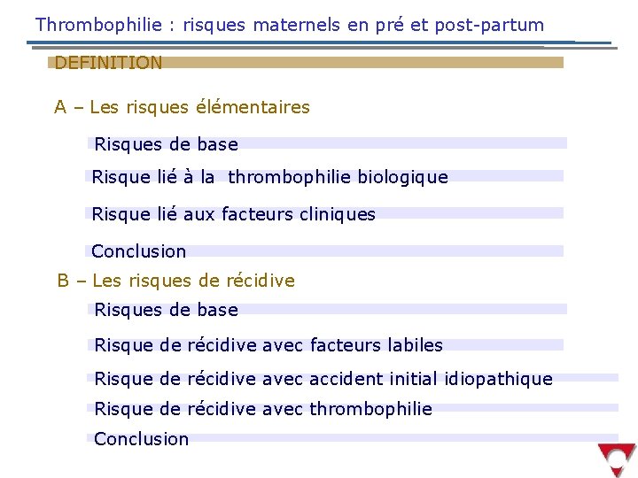 Thrombophilie : risques maternels en pré et post-partum DEFINITION A – Les risques élémentaires