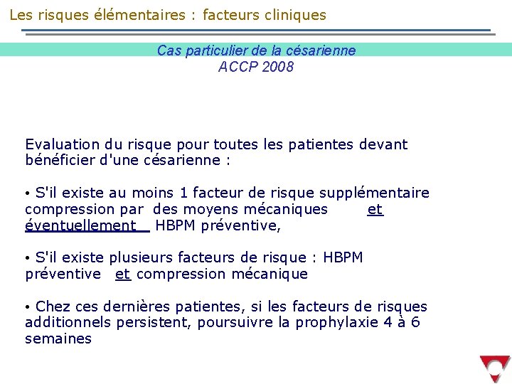  Les risques élémentaires : facteurs cliniques Cas particulier de la césarienne ACCP 2008