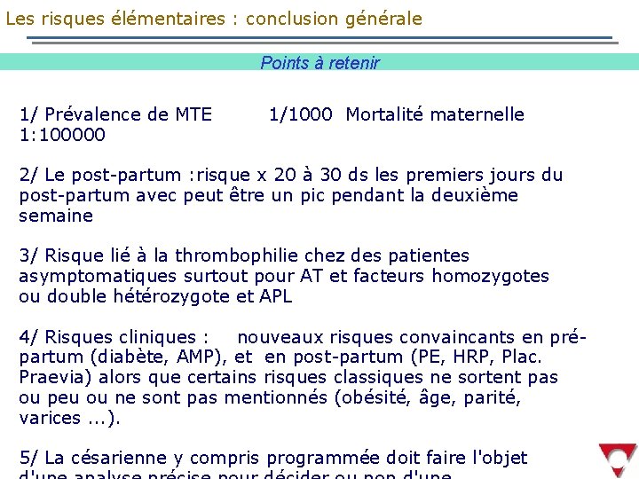 Les risques élémentaires : conclusion générale Points à retenir 1/ Prévalence de MTE 1: