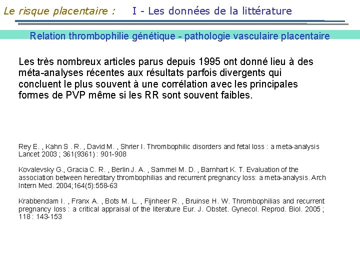 Le risque placentaire : I - Les données de la littérature Relation thrombophilie génétique