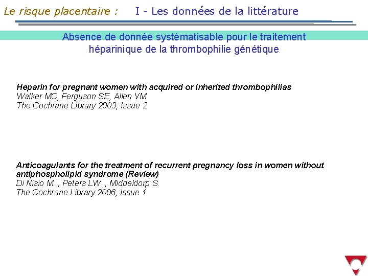 Le risque placentaire : I - Les données de la littérature Absence de donnée