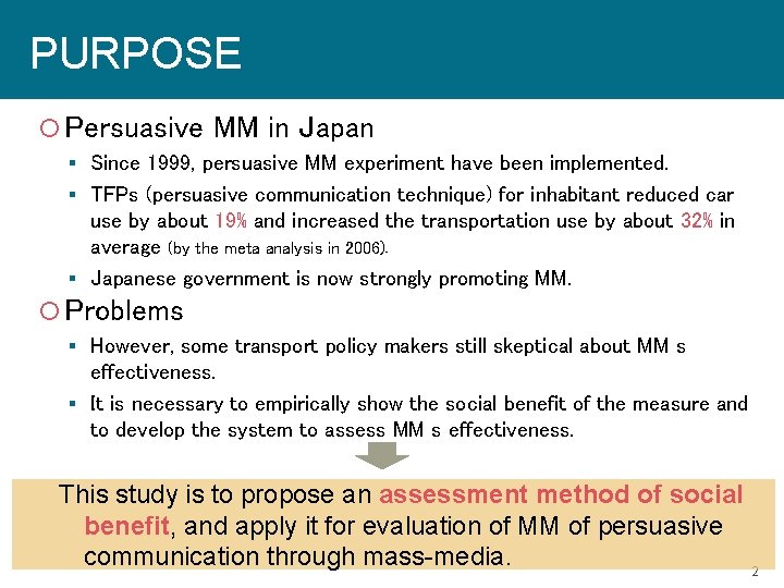 PURPOSE Persuasive MM in Japan Since 1999, persuasive MM experiment have been implemented. TFPs