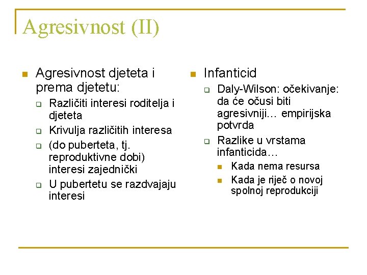 Agresivnost (II) n Agresivnost djeteta i prema djetetu: q q Različiti interesi roditelja i