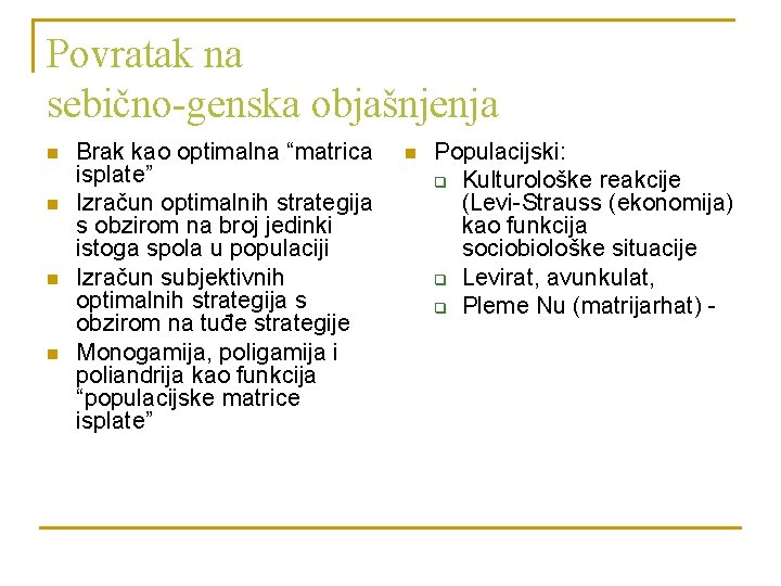 Povratak na sebično-genska objašnjenja n n Brak kao optimalna “matrica isplate” Izračun optimalnih strategija