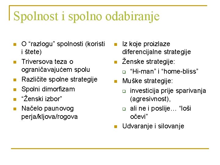 Spolnost i spolno odabiranje n n n O “razlogu” spolnosti (koristi i štete) Triversova