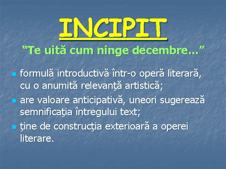 INCIPIT “Te uită cum ninge decembre. . . ” n n n formulă introductivă