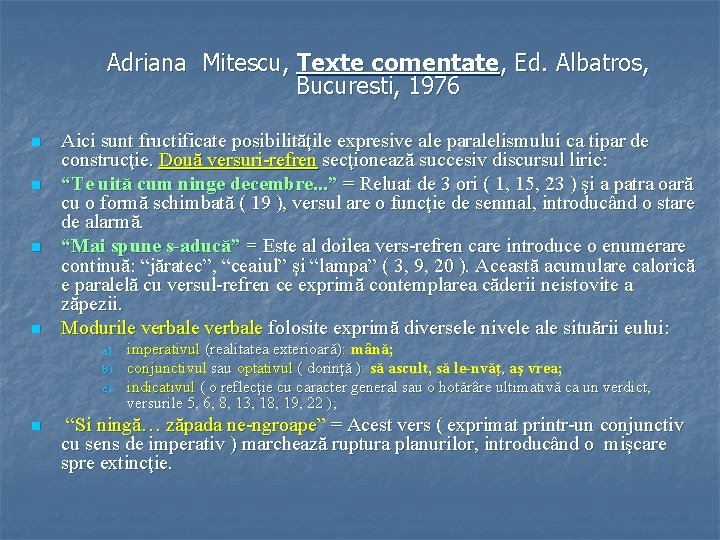 Adriana Mitescu, Texte comentate, Ed. Albatros, Bucuresti, 1976 n n Aici sunt fructificate posibilităţile