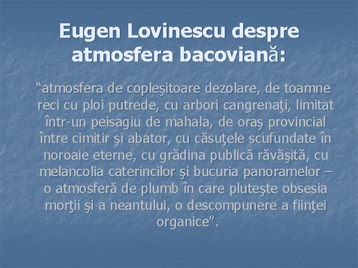 Eugen Lovinescu despre atmosfera bacoviană: “atmosfera de copleşitoare dezolare, de toamne reci cu ploi