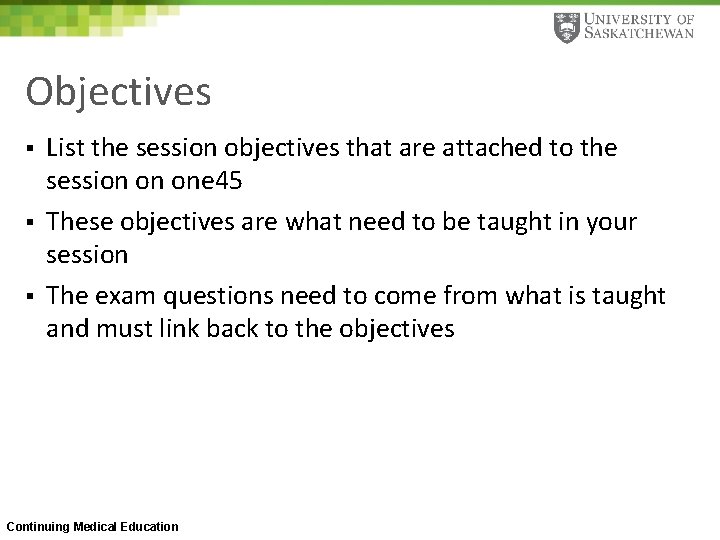Objectives § § § List the session objectives that are attached to the session