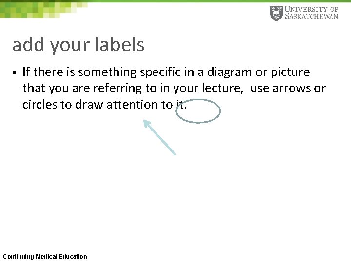 add your labels § If there is something specific in a diagram or picture
