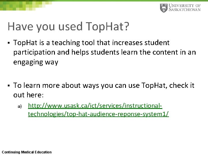 Have you used Top. Hat? § Top. Hat is a teaching tool that increases