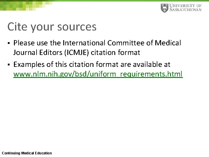 Cite your sources § § Please use the International Committee of Medical Journal Editors