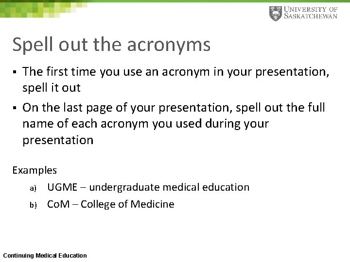 Spell out the acronyms § § The first time you use an acronym in