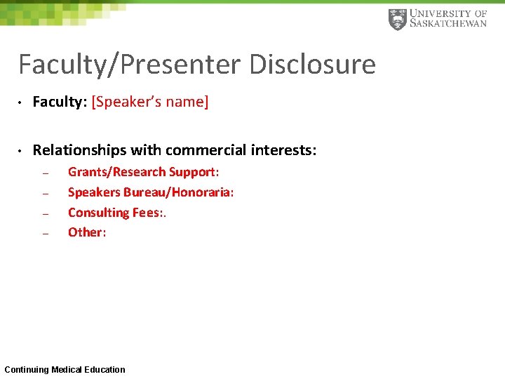 Faculty/Presenter Disclosure • Faculty: [Speaker’s name] • Relationships with commercial interests: – – Grants/Research