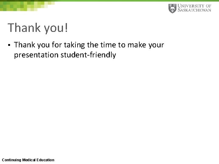 Thank you! § Thank you for taking the time to make your presentation student-friendly