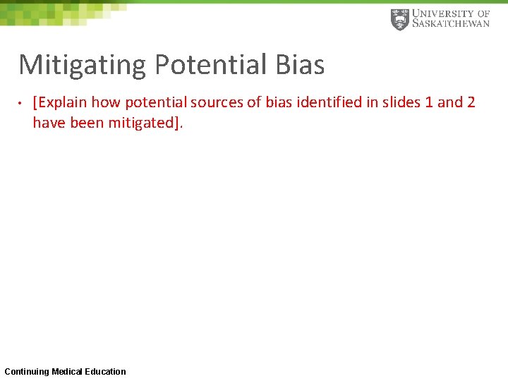 Mitigating Potential Bias • [Explain how potential sources of bias identified in slides 1
