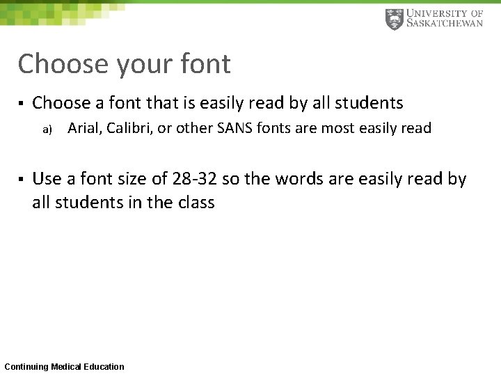Choose your font § Choose a font that is easily read by all students