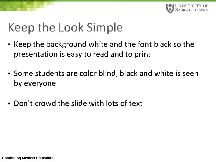 Keep the Look Simple § Keep the background white and the font black so