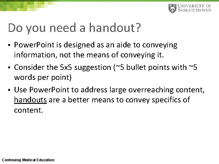 Do you need a handout? § § § Power. Point is designed as an