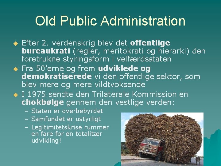 Old Public Administration u u u Efter 2. verdenskrig blev det offentlige bureaukrati (regler,