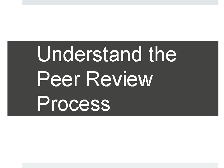 Understand the Peer Review Process 