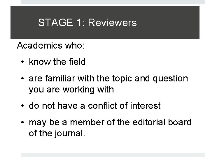 STAGE 1: Reviewers Academics who: • know the field • are familiar with the