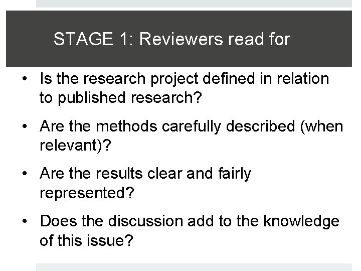 STAGE 1: Reviewers read for • Is the research project defined in relation to