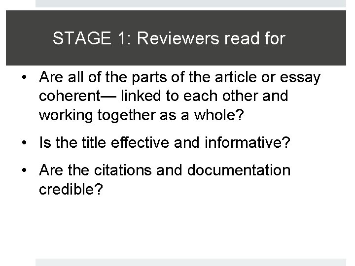 STAGE 1: Reviewers read for • Are all of the parts of the article