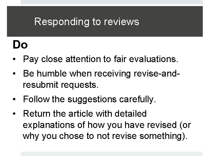 Responding to reviews Do • Pay close attention to fair evaluations. • Be humble