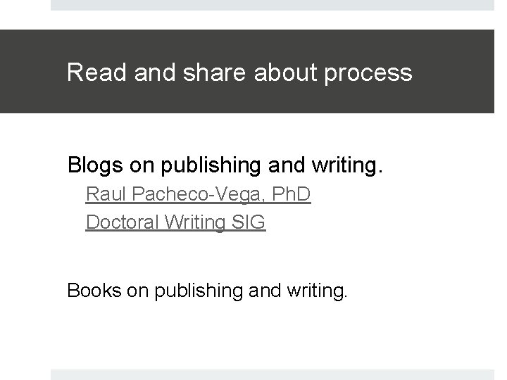 Read and share about process Blogs on publishing and writing. Raul Pacheco-Vega, Ph. D