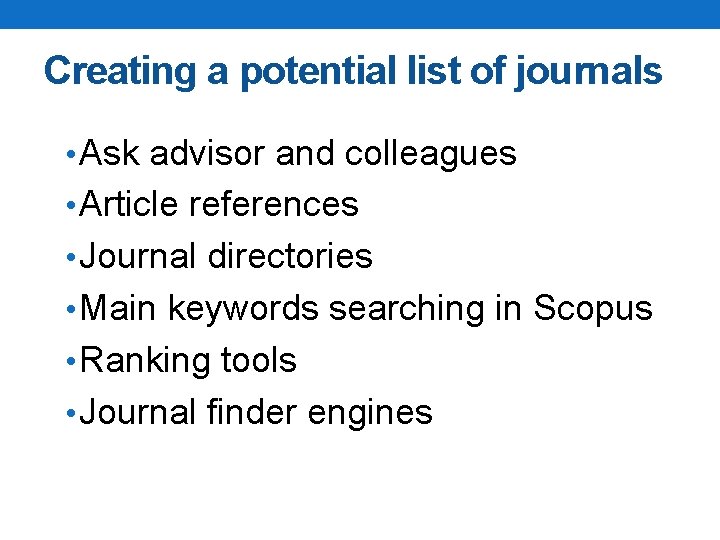 Creating a potential list of journals • Ask advisor and colleagues • Article references