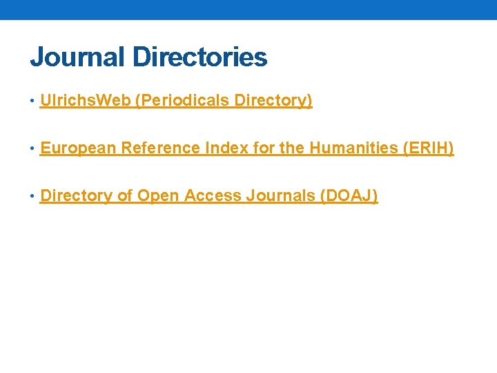 Journal Directories • Ulrichs. Web (Periodicals Directory) • European Reference Index for the Humanities