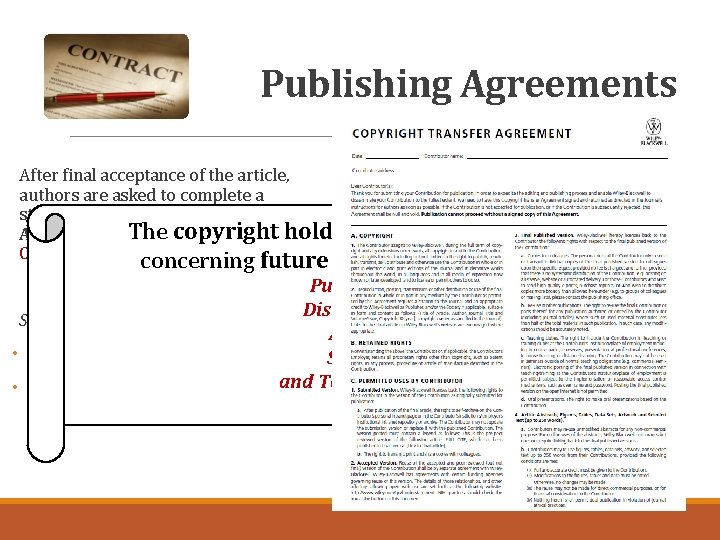 Publishing Agreements After final acceptance of the article, authors are asked to complete a