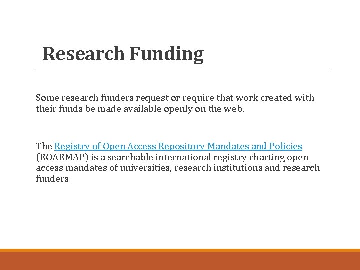 Research Funding Some research funders request or require that work created with their funds