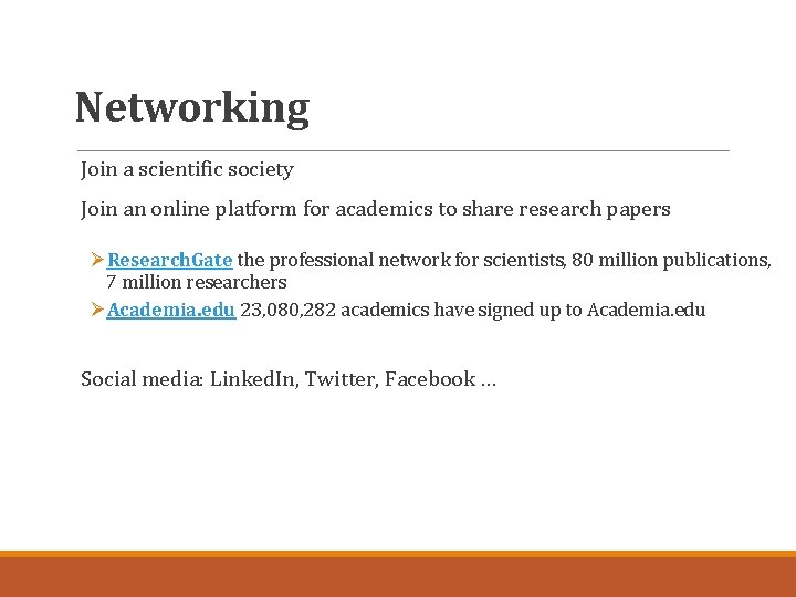 Networking Join a scientific society Join an online platform for academics to share research