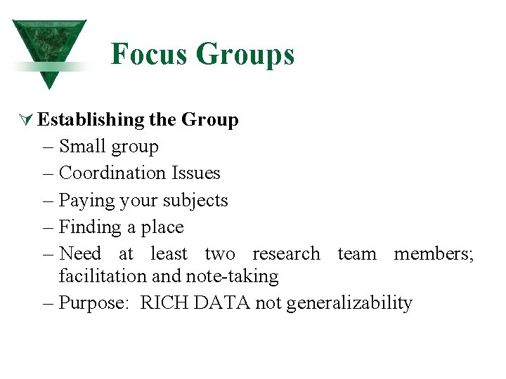 Focus Groups Ú Establishing the Group – Small group – Coordination Issues – Paying