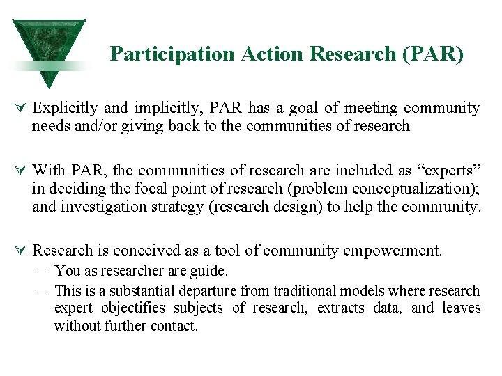 Participation Action Research (PAR) Ú Explicitly and implicitly, PAR has a goal of meeting