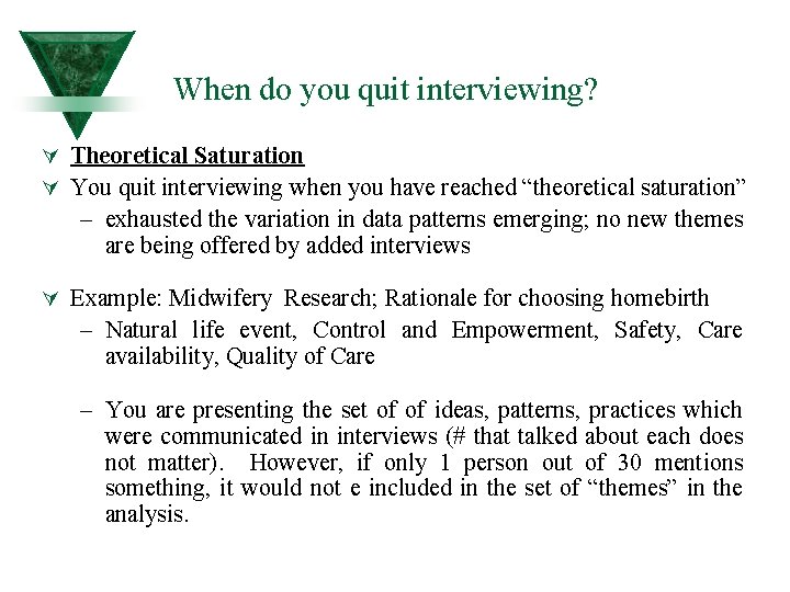 When do you quit interviewing? Ú Theoretical Saturation Ú You quit interviewing when you