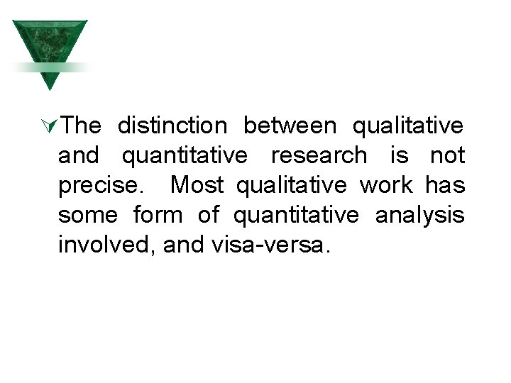 ÚThe distinction between qualitative and quantitative research is not precise. Most qualitative work has