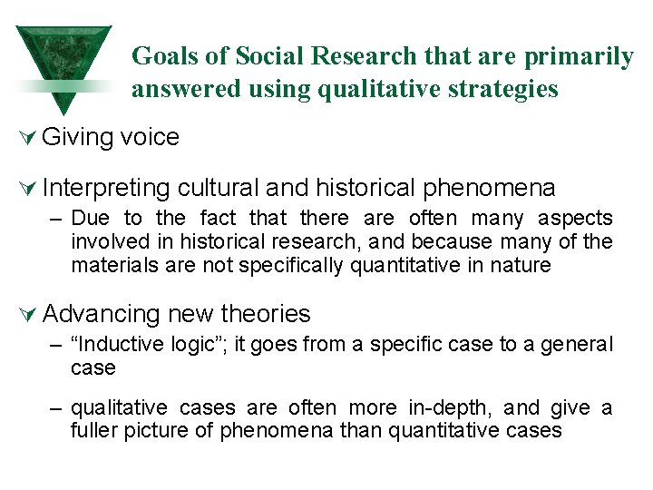 Goals of Social Research that are primarily answered using qualitative strategies Ú Giving voice