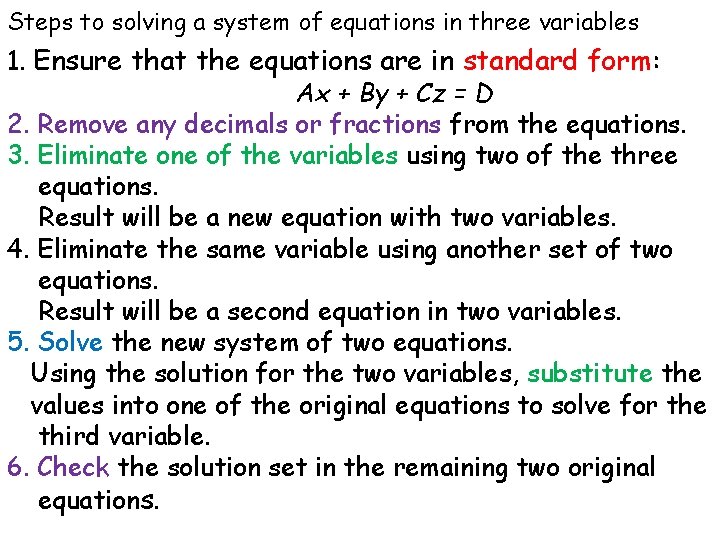 Steps to solving a system of equations in three variables 1. Ensure that the