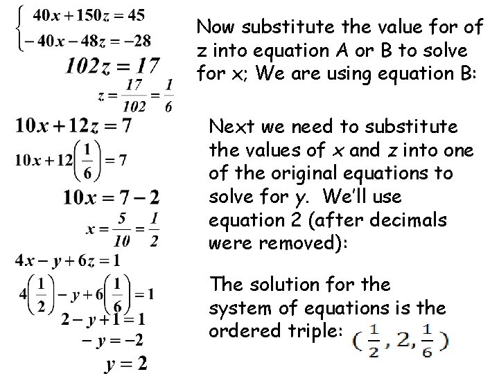 Now substitute the value for of z into equation A or B to solve