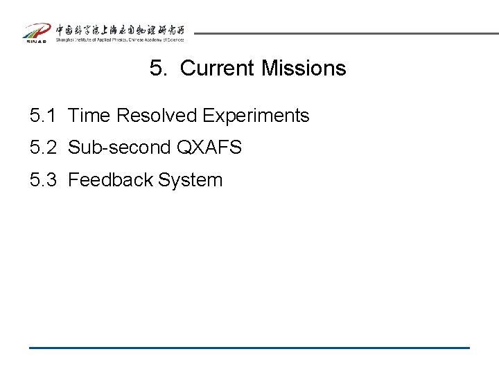 5. Current Missions 5. 1 Time Resolved Experiments 5. 2 Sub-second QXAFS 5. 3