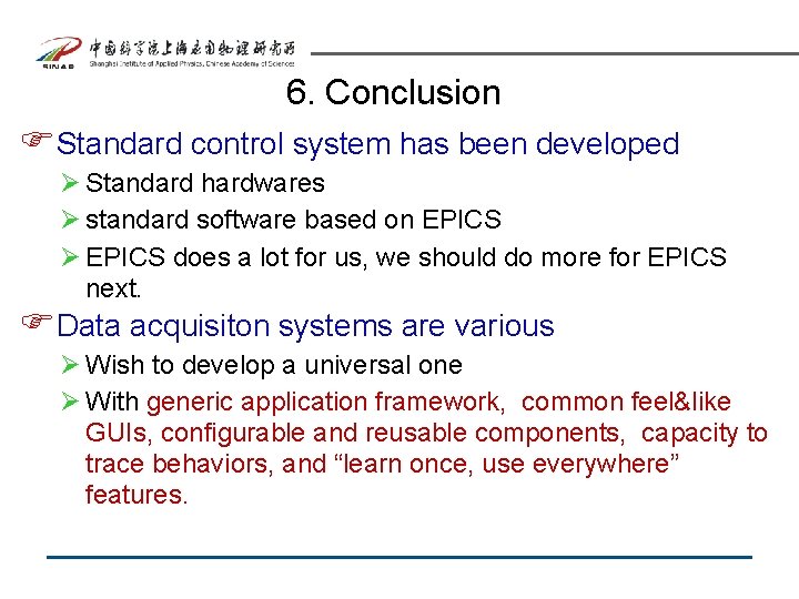 6. Conclusion FStandard control system has been developed Ø Standard hardwares Ø standard software